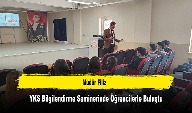 Müdür Filiz, YKS Bilgilendirme Seminerinde Öğrencilerle Buluştu