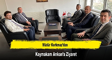Müdür Korkmaz'dan, Kaymakam Arıkan'a Ziyaret