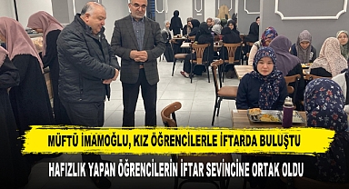 Müftü İmamoğlu, Kız Öğrencilerle İftarda Buluştu