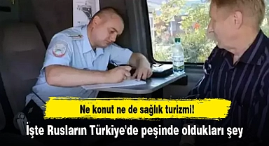 Ne konut ne de sağlık turizmi! İşte Rusların Türkiye'de peşinde oldukları şey