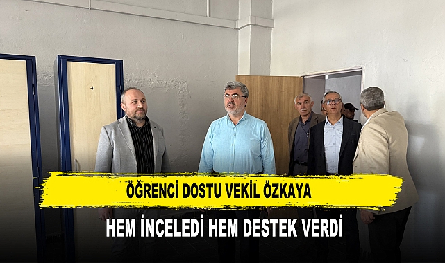 ÖĞRENCİ DOSTU VEKİL ÖZKAYA  HEM İNCELEDİ HEM DESTEK VERDİ