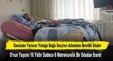 Ömrünün Yarısını Yatağa Bağlı Geçiren Adamdan İbretlik Sözler