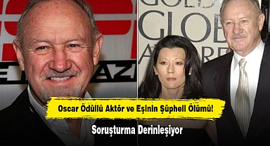 Oscar Ödüllü Aktör ve Eşinin Şüpheli Ölümü! Soruşturma Derinleşiyor