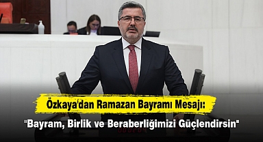 Özkaya'dan Ramazan Bayramı Mesajı: