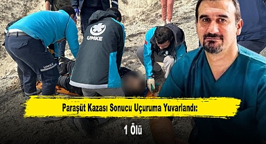 Paraşüt Kazası Sonucu Uçuruma Yuvarlandı: 1 Ölü