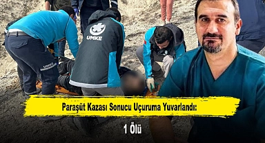 Paraşüt Kazası Sonucu Uçuruma Yuvarlandı: 1 Ölü