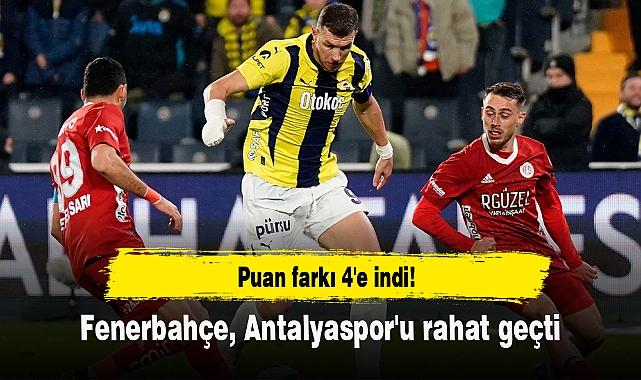 Puan farkı 4'e indi! Fenerbahçe, Antalyaspor'u rahat geçti