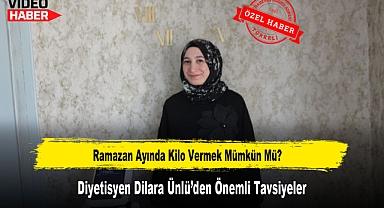 Ramazan Ayında Kilo Vermek Mümkün Mü? Diyetisyen Dilara Ünlü'den Önemli Tavsiyeler