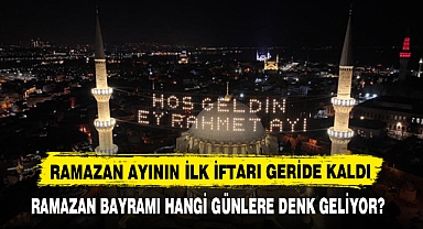 RAMAZAN BAYRAMI HANGİ GÜNLERE DENK GELİYOR?