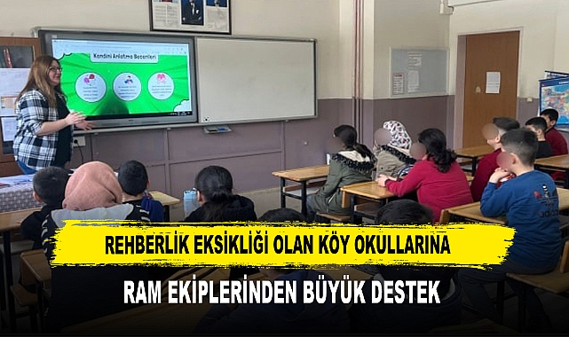 REHBERLİK EKSİKLİĞİ OLAN KÖY OKULLARINA  RAM EKİPLERİNDEN BÜYÜK DESTEK