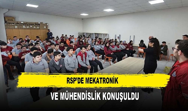 RSP'DE MEKATRONİK  VE MÜHENDİSLİK KONUŞULDU