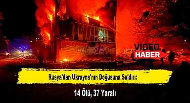 Rusya'dan Ukrayna'nın Doğusuna Saldırı: 14 Ölü, 37 Yaralı