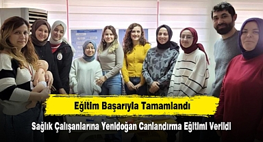 Sağlık Çalışanlarına Yenidoğan Canlandırma Eğitimi Verildi