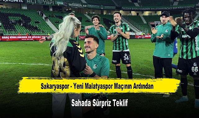 Sakaryaspor - Yeni Malatyaspor Maçının Ardından Sahada Sürpriz Teklif