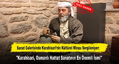 Sanat Galerisinde Karahisari'nin Kültürel Mirası Sergileniyor: 