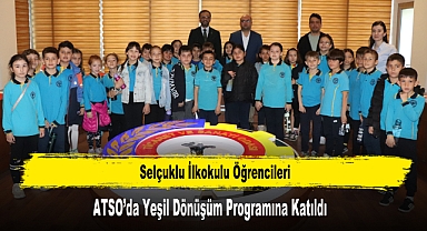 Selçuklu İlkokulu Öğrencileri ATSO’da Yeşil Dönüşüm Programına Katıldı