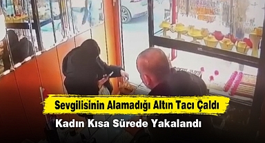Sevgilisinin Alamadığı Altın Tacı Çaldı