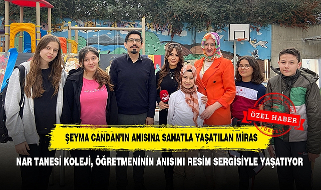 ŞEYMA CANDAN'IN ANISINA SANATLA YAŞATILAN MİRAS!  NAR TANESİ KOLEJİ, ÖĞRETMENİNİN ANISINI RESİM SERGİSİYLE YAŞATIYOR