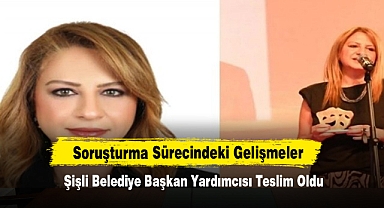 Şişli Belediye Başkan Yardımcısı Teslim Oldu