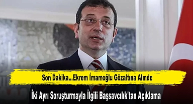 Son Dakika...Ekrem İmamoğlu Gözaltına Alındı