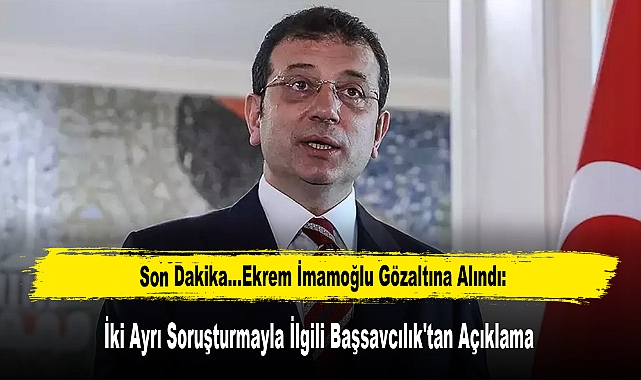 Son Dakika...Ekrem İmamoğlu Gözaltına Alındı