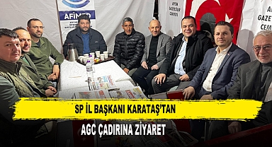 SP İL BAŞKANI KARATAŞ’TAN AGC ÇADIRINA ZİYARET