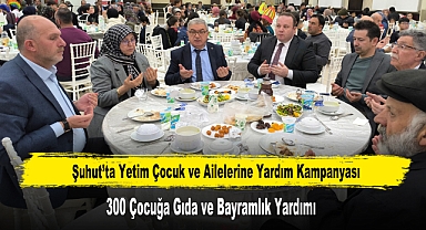 Şuhut’ta Yetim Çocuk ve Ailelerine Yardım Kampanyası