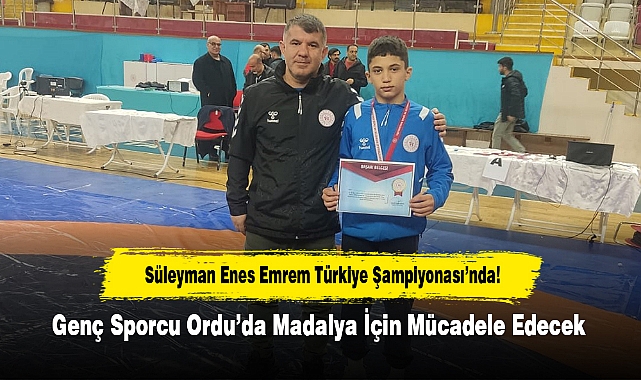 Süleyman Enes Emrem Türkiye Şampiyonası’nda!  Genç Sporcu Ordu’da Madalya İçin Mücadele Edecek