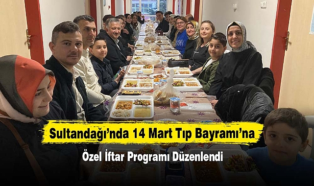 Sultandağı’nda 14 Mart Tıp Bayramı’na Özel İftar Programı Düzenlendi