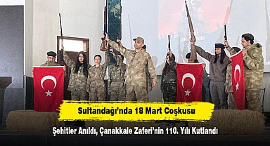 Sultandağı’nda 18 Mart Coşkusu: Şehitler Anıldı, Çanakkale Zaferi’nin 110. Yılı Kutlandı