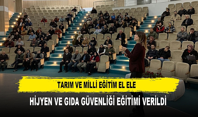 TARIM VE MİLLİ EĞİTİM EL ELE  HİJYEN VE GIDA GÜVENLİĞİ EĞİTİMİ VERİLDİ