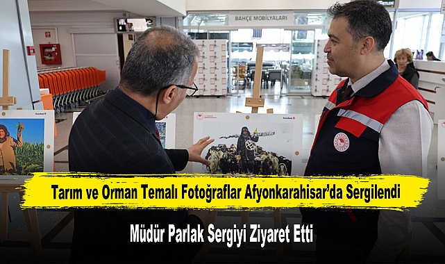 Tarım ve Orman Temalı Fotoğraflar Afyonkarahisar’da Sergilendi
