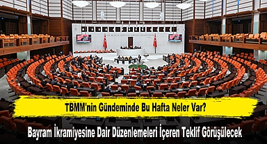 TBMM'nin Gündeminde Bu Hafta Neler Var?