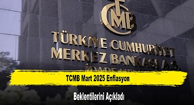 TCMB Mart 2025 Enflasyon Beklentilerini Açıkladı