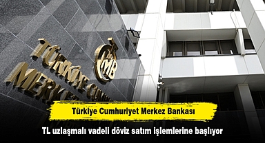 TCMB, TL uzlaşmalı vadeli döviz satım işlemlerine başlıyor