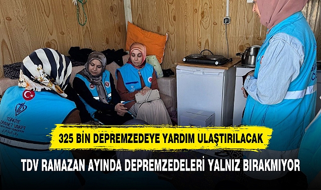 TDV RAMAZAN AYINDA DEPREMZEDELERİ YALNIZ BIRAKMIYOR