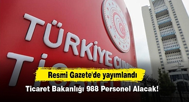 Ticaret Bakanlığı 988 Personel Alacak!