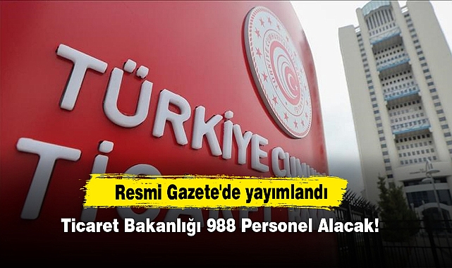 Ticaret Bakanlığı 988 Personel Alacak!