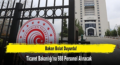 Ticaret Bakanlığı'na 988 Personel Alınacak