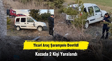 Ticari Araç Şarampole Devrildi: Kazada 2 Kişi Yaralandı