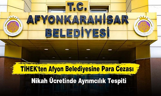 TİHEK'ten Afyon Belediyesine Para Cezası
