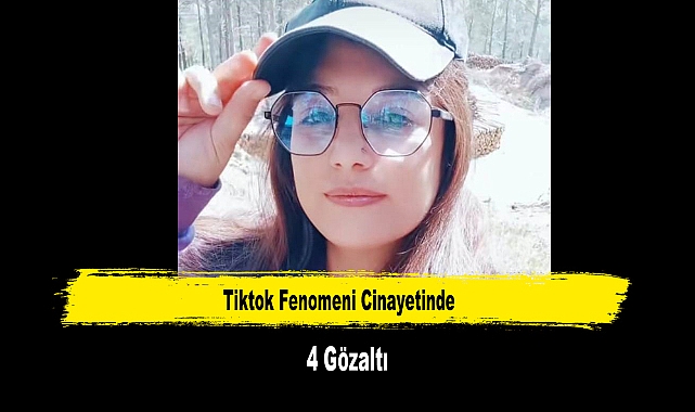 Tiktok Fenomeni Cinayetinde 4 Gözaltı