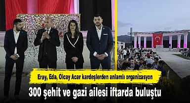 Yüksek Rakımın Sahibi  Acar kardeşlerden anlamlı organizasyon...300 şehit ailesi ve gazi iftar sofrasında buluştu