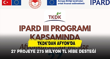 TKDK'dan Afyon'da 27 Projeye 275 Milyon TL Hibe Desteği