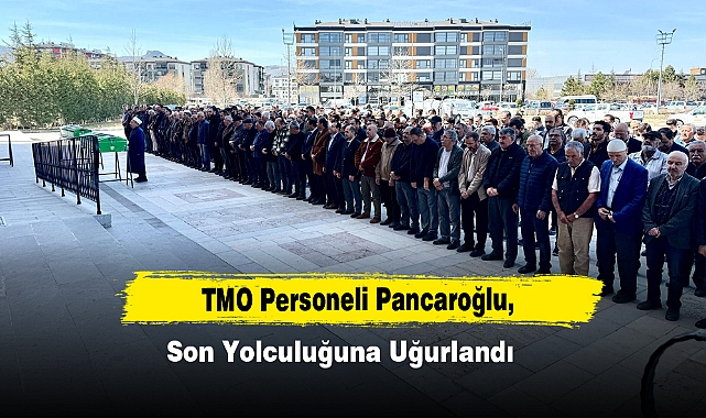 TMO Personeli Pancaroğlu,  Son Yolculuğuna Uğurlandı