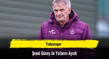 Trabzonspor, Şenol Güneş ile Yollarını Ayırdı