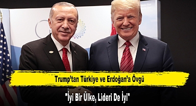 Trump’tan Türkiye ve Erdoğan’a Övgü