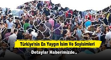 Türkiye'nin En Yaygın İsim Ve Soyisimleri