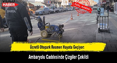 Ücretli Otopark Resmen Hayata Geçiyor: Ambaryolu Caddesinde Çizgiler Çekildi
