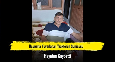 Uçuruma Yuvarlanan Traktörün Sürücüsü Hayatını Kaybetti